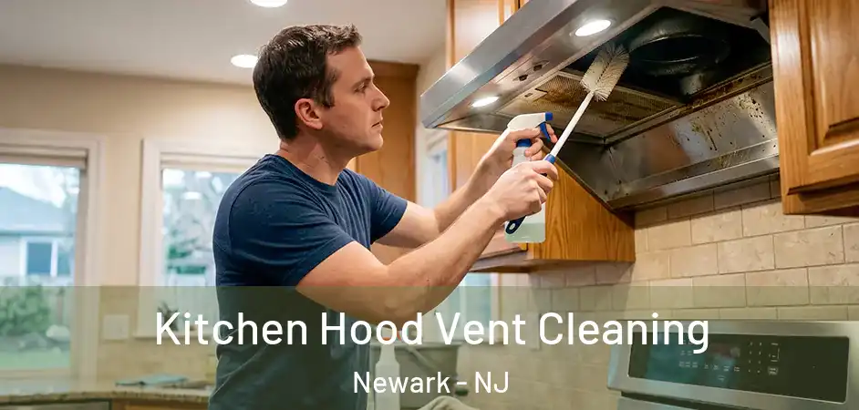  Kitchen Hood Vent Cleaning Newark - NJ