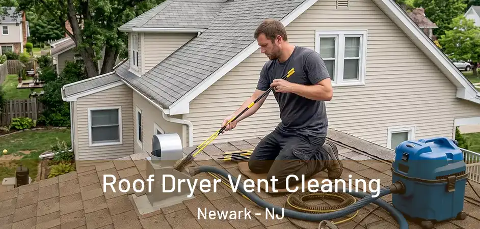 Roof Dryer Vent Cleaning Newark - NJ