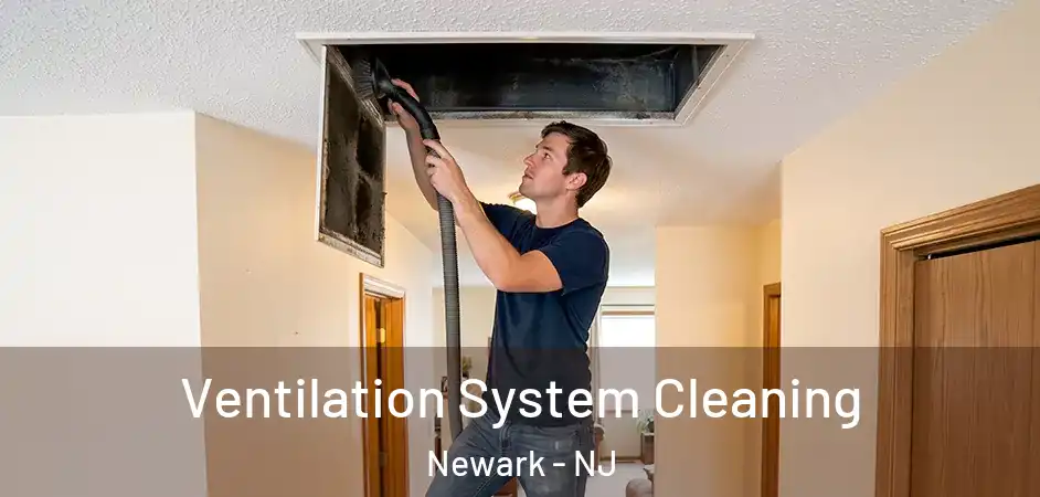  Ventilation System Cleaning Newark - NJ